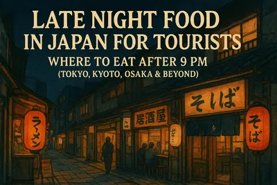 Late Night Food in Japan for Tourists: Where to Eat After 9 PM (Tokyo, Kyoto, Osaka & Beyond)
