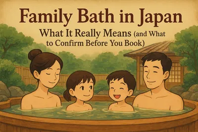 Family Bath in Japan: What It Really Means (and What to Confirm Before You Book)