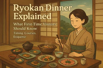 Ryokan Dinner Explained: What First-Time Visitors Should Know (Timing, Courses, Etiquette)