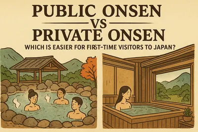 Public Onsen vs Private Onsen: Which Is Easier for First-Time Visitors to Japan?