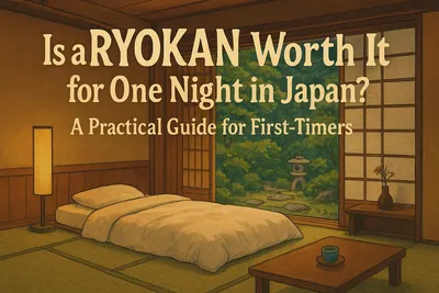 Is a Ryokan Worth It for One Night in Japan? A Practical Guide for First-Timers